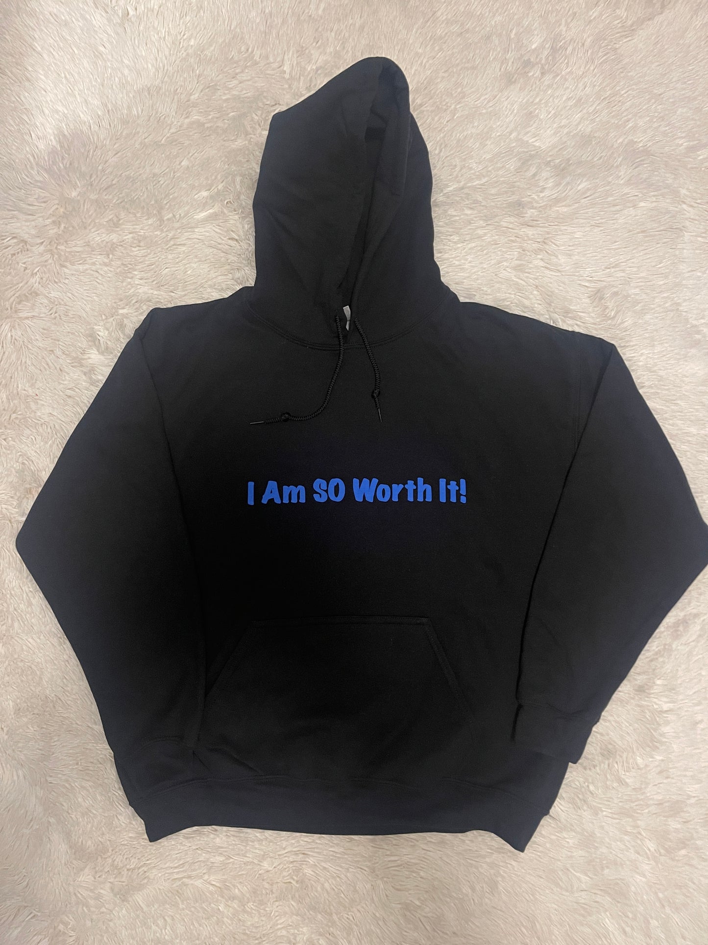 I Am SO Worth It! Hoodie